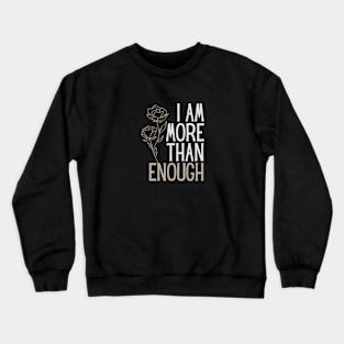 I am more than enough Crewneck Sweatshirt